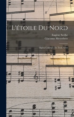 L'étoile Du Nord Opéra Comique En Trois Actes