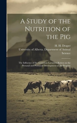 A Study of the Nutrition of the Pig The Influence of the Gestation-lactation Ration on the Prenatal and Postnatal Development of the Progeny