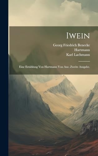 Iwein Eine Erzählung von Hartmann von Aue. Zweite Ausgabe.