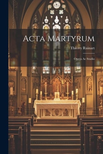 Acta Martyrum Opera Ac Studio
