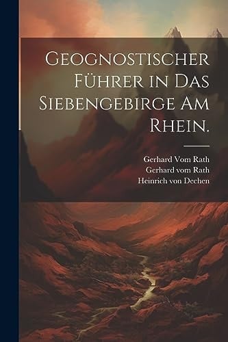 Geognostischer Führer in das Siebengebirge am Rhein.