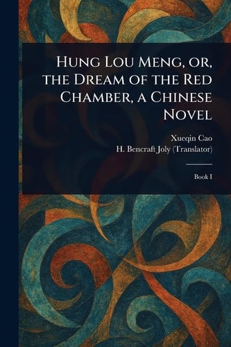 Hung Lou Meng, Or, the Dream of the Red Chamber, a Chinese Novel