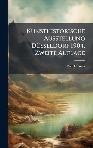 Kunsthistorische Ausstellung dÃ1/4sseldorf 1904, Zweite Auflage