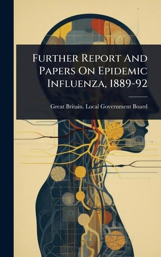 Further Report And Papers On Epidemic Influenza, 1889-92