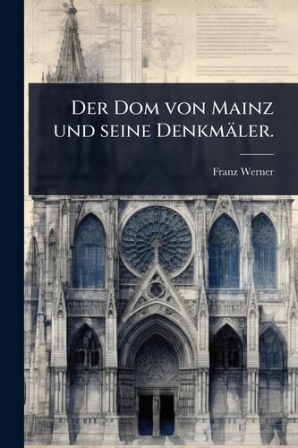 Der Dom Von Mainz und Seine Denkmäler