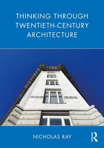 Thinking Through Twentieth-century Architecture