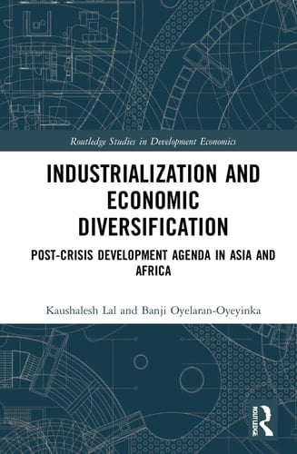Industrialization and Economic Diversification Post-crisis Development Agenda in Asia and Africa