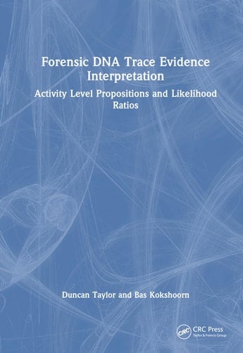 Forensic DNA Trace Evidence Interpretation Activity Level Propositions and Likelihood Ratios