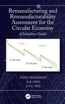 Remanufacturing and Remanufacturability Assessment for the Circular Economy A Solutions Guide