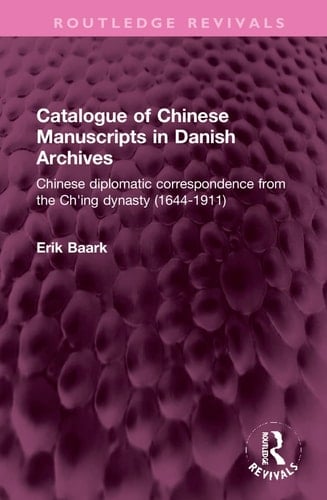 Catalogue of Chinese Manuscripts in Danish Archives Chinese Diplomatic Correspondence from the Ch'ing Dynasty (1644-1911)