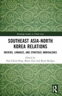 Southeast Asia-North Korea Relations Drivers, Linkages, and Strategic Ambivalence