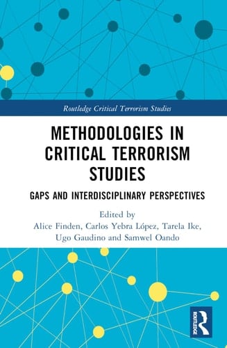 Methodologies in Critical Terrorism Studies Gaps and Interdisciplinary Perspectives