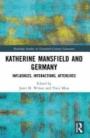 Katherine Mansfield and Germany Influences, Interactions, Afterlives