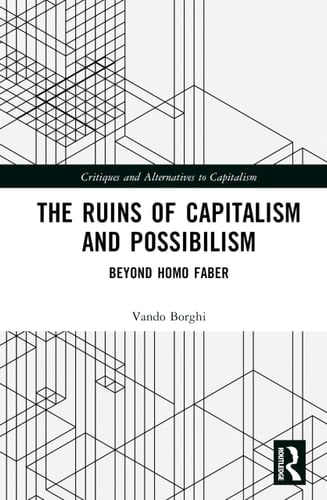 The Ruins of Capitalism and Possibilism Beyond Homo Faber