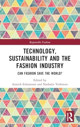 Technology, Sustainability and the Fashion Industry Can Fashion Save the World?