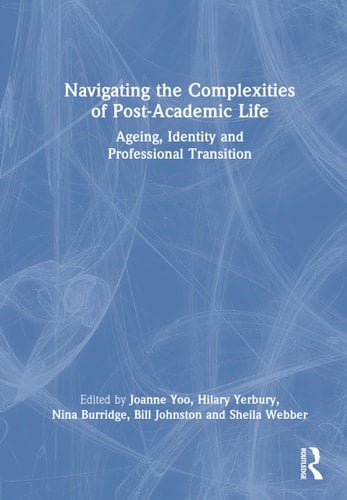 Navigating the Complexities of Post-Academic Life - Ageing, Identity and Professional Transition