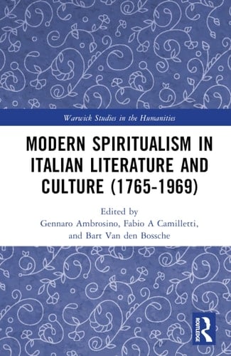 Modern Spiritualism in Italian Literature and Culture (1765-1969)