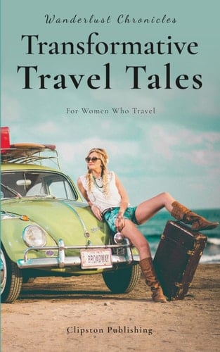 Wanderlust Chronicles: Transformative Travel Tales