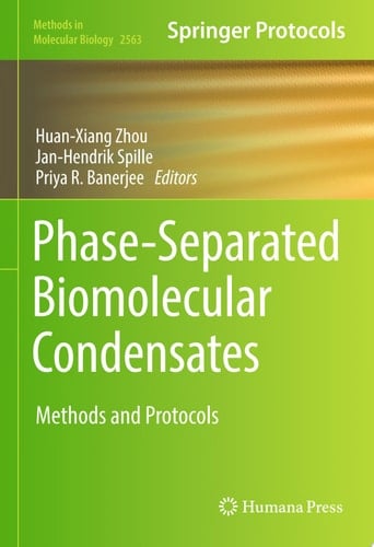 Phase-Separated Biomolecular Condensates Methods and Protocols
