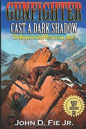 Gunfighter: Morgan Deerfield: Cast a Dark Shadow