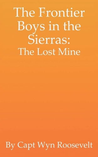 The Frontier Boys in the Sierras The Lost Mine