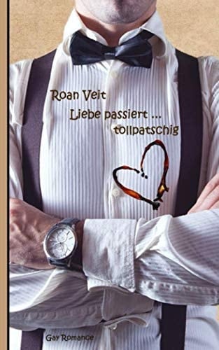 Liebe passiert ... tollpatschig (German Edition)