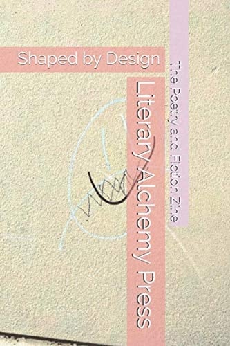 Literary Alchemy Press: The Poetry and Fiction Zine Shaped by Design