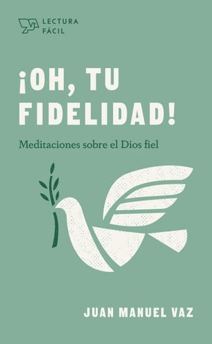 ¡Oh, Tu Fidelidad! Meditaciones Sobre El Dios Fiel