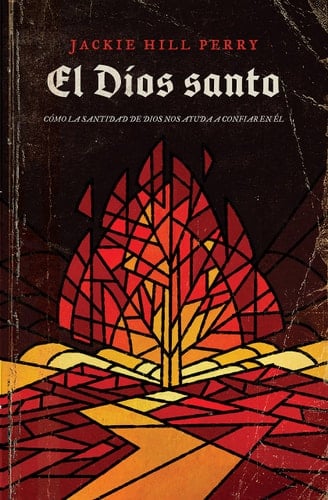 El Dios Santo Cómo La Santidad de Dios Nos Ayuda a Confiar En Él