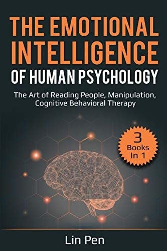 The Emotional Intelligence of Human Psychology 3 Books in 1: The Art of Reading People, Manipulation, Cognitive Behavioral Therapy
