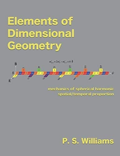 Elements of Dimensional Geometry Mechanics of Spherical Harmonic Spatial/temporal Proportion
