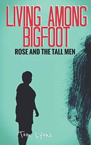 Living Among Bigfoot: Rose and the Tall Men
