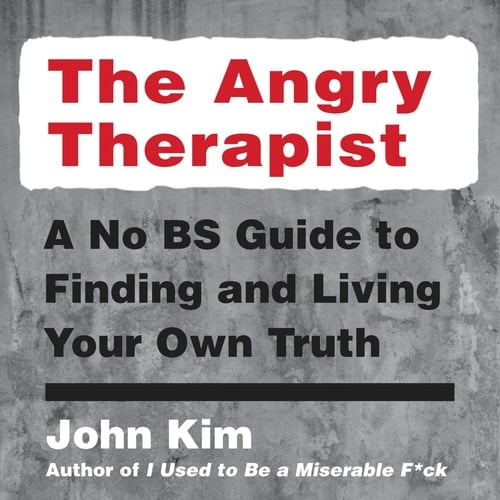 The Angry Therapist Lib/E: A No Bs Guide to Finding and Living Your Own Truth