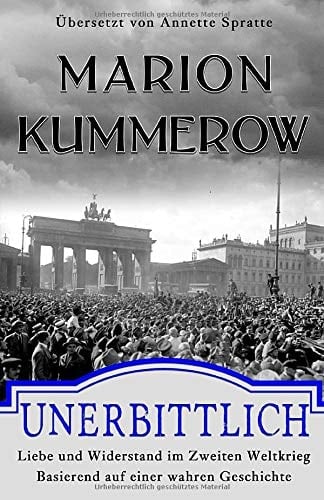 Unerbittlich Liebe und Widerstand Im Zweiten Weltkrieg