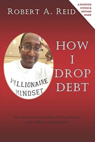 How I Drop Debt Your Guide to Drop Debt and Live Blessed with a Millionaire-Mindset.