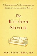 The Kitchen Shrink A Psychiatrist's Reflections on Healing in a Changing World