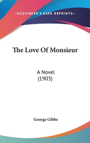 The Love Of Monsieur A Novel (1903)