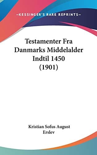 Testamenter Fra Danmarks Middelalder Indtil 1450 (1901)