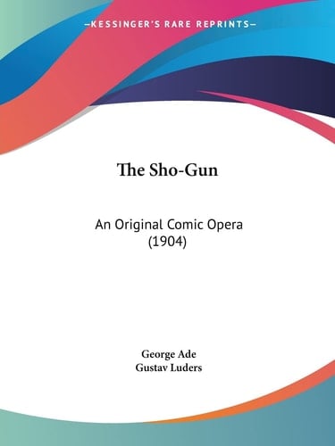 The Sho-Gun An Original Comic Opera (1904)
