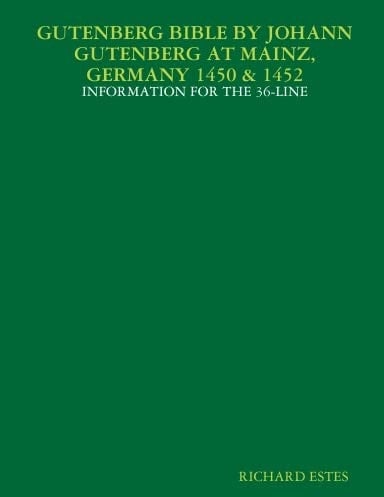 GUTENBERG BIBLE BY JOHANN GUTENBERG AT MAINZ, GERMANY 1450 & 1452 - INFORMATION FOR THE 36-LINE