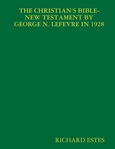 The Christian's Bible-New Testament by George N. Lefevre In 1928