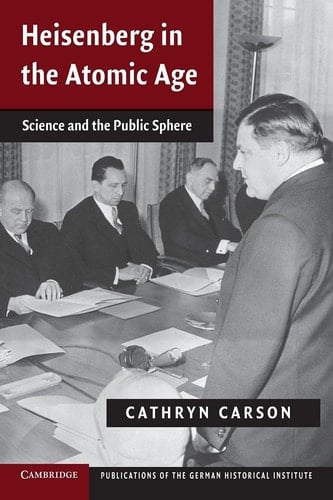 Heisenberg in the Atomic Age Science and the Public Sphere