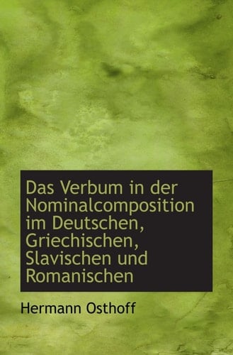 Das Verbum in der Nominalcomposition im Deutschen, Griechischen, Slavischen und Romanischen