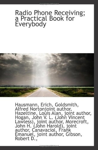 Radio Phone Receiving; a Practical Book for Everybody