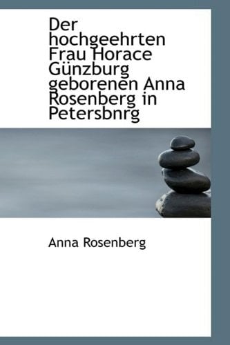 Der hochgeehrten Frau Horace Günzburg geborenen Anna Rosenberg in Petersbnrg (German Edition)