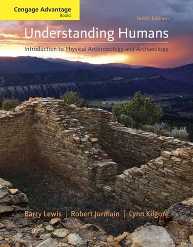 Cengage Advantage Books: Understanding Humans: An Introduction to Physical Anthropology and Archaeology, 10e