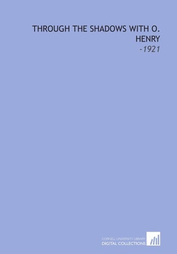Through the Shadows With O. Henry: -1921