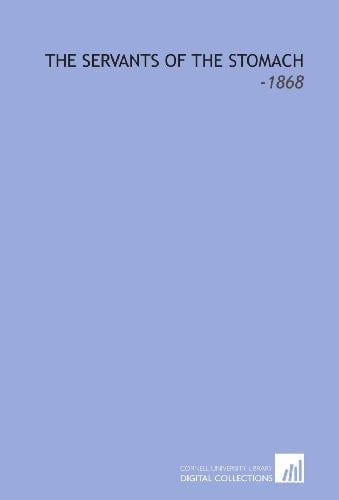 The Servants of the Stomach: -1868
