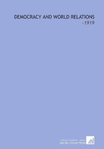 Democracy and World Relations: -1919