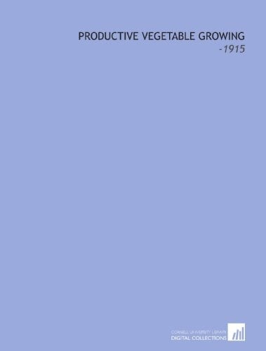 Productive Vegetable Growing: -1915